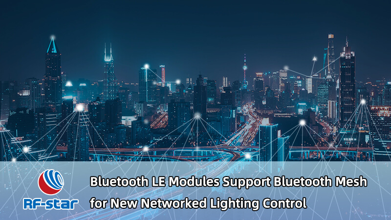 Módulos RF-star Bluetooth LE suportam malha Bluetooth para novo controle de iluminação em rede